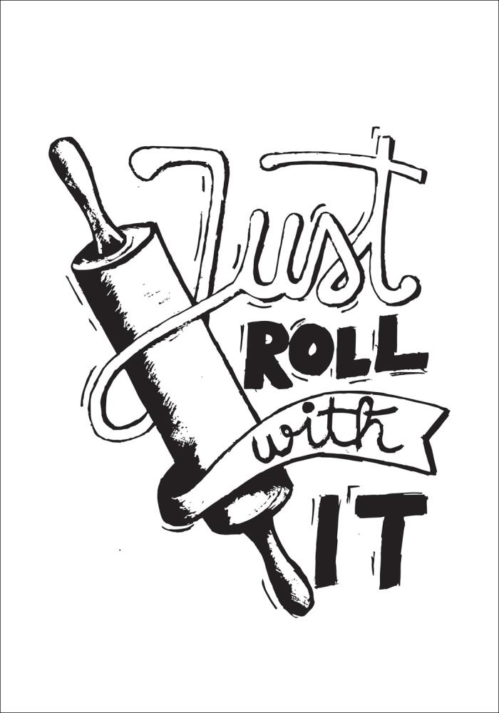 Bildverkstad Just roll with it - Black Poster